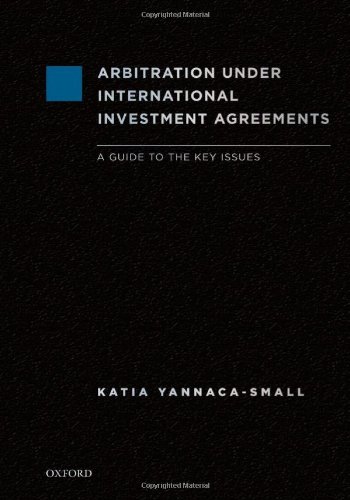 Arbitration Under International Investment Agreements A Guide To The Key Issues 1st Edition Catherine Yannacasmall Editor