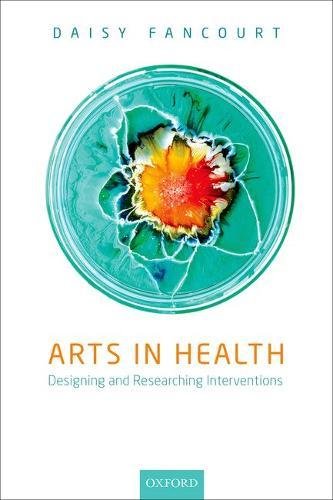 Arts In Health Designing And Researching Interventions First Edition Daisy Fancourt