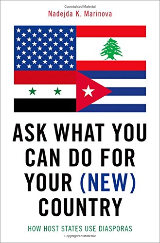 Ask What You Can Do For Your New Country How Host States Use Diasporas 1st Edition Nadejda K Marinova