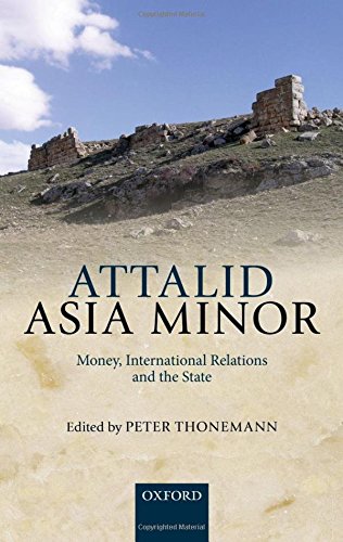 Attalid Asia Minor Money International Relations And The State 1st Edition Peter Thonemann Ed
