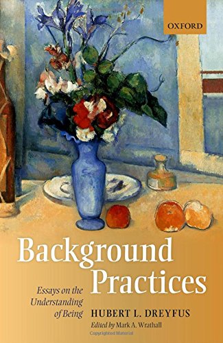 Background Practices Essays On The Understanding Of Being First Edition Hubert L Dreyfus