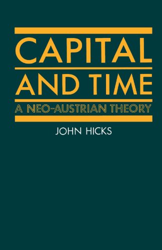Capital And Time A Neoaustrian Theory Hicks John R