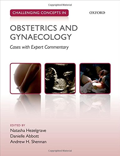 Challenging Concepts In Obstetrics And Gynaecology Cases With Expert Commentary 1st Edition Natasha Hezelgrave