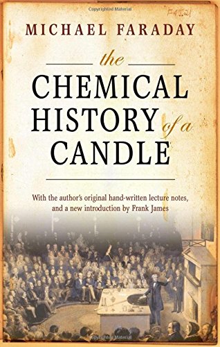 The Chemical History Of A Candle With A Facsimile Reproduction Of Faradays Manuscript Lecture Notes From Royal Institution Ms F4 J21 Sesquicentenary Ed Michael Faraday