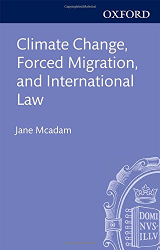 Climate Change Forced Migration And International Law 1st Edition Jane Mcadam