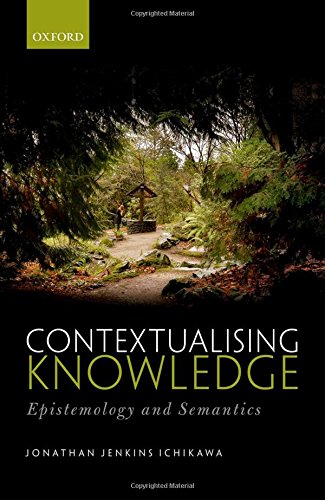 Contextualising Knowledge Epistemology And Semantics 1st Edition Jonathan Jenkins Ichikawa