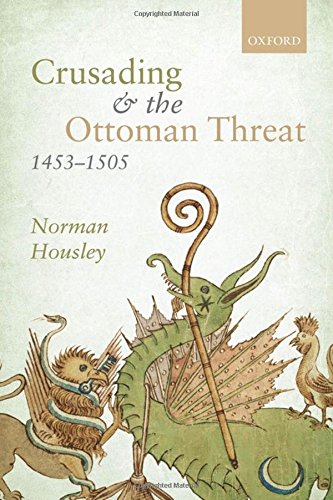 Crusading And The Ottoman Threat 1453 1505 1 Ed Norman Housley