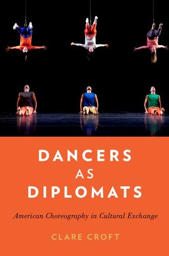 Dancers As Diplomats American Choreography In Cultural Exchange 1st Edition Clare Croft