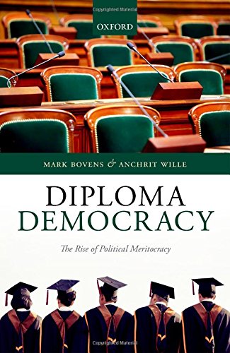 Diploma Democracy The Rise Of Political Meritocracy 1st Edition Mark Bovens Anchrit Willebovens
