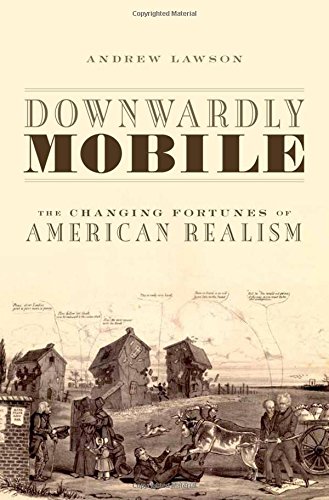 Downwardly Mobile The Changing Fortunes Of American Realism 1st Edition Andrew Lawson