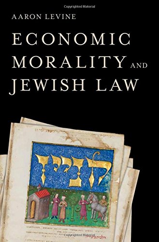 Economic Morality And Jewish Law 1st Edition Aaron Levine 19462011