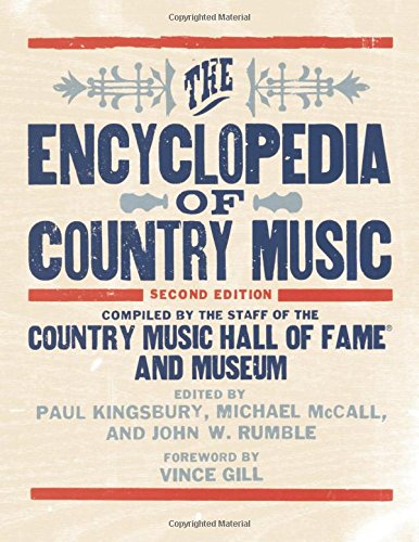 The Encyclopedia Of Country Music The Ultimate Guide To The Music 2nd Paul Kingsbury
