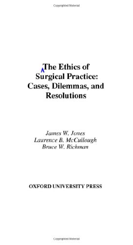 The Ethics Of Surgical Practice Cases Dilemmas And Resolutions 1st Edition Jones