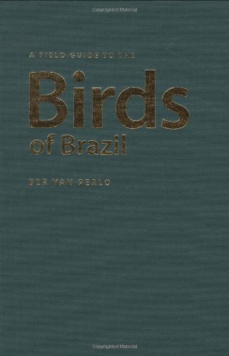 A Field Guide To The Birds Of Brazil 1st Edition Van Perlo Ber