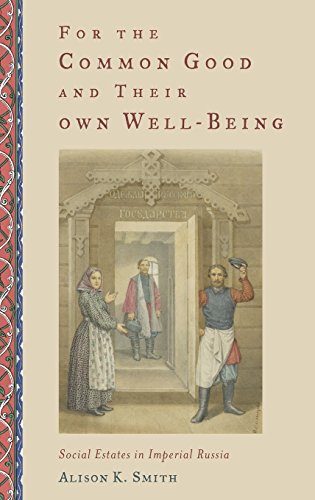 For The Common Good And Their Own Wellbeing Social Estates In Imperial Russia 1st Edition Smith