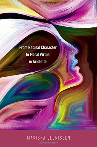 From Natural Character To Moral Virtue In Aristotle 1st Edition Mariska Leunissen