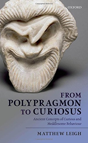 From Polypragmon To Curiosus Ancient Concepts Of Curious And Meddlesome Behavior 1st Edition Matthew Leigh