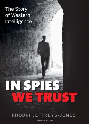 In Spies We Trust The Story Of Western Intelligence 1st Edition Rhodri Jeffreysjones