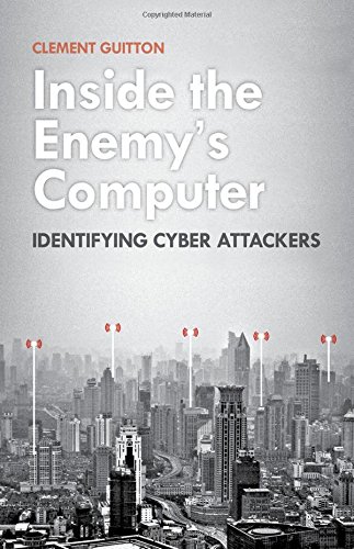 Inside The Enemys Computer Identifying Cyber Attackers 1st Edition Clement Guitton