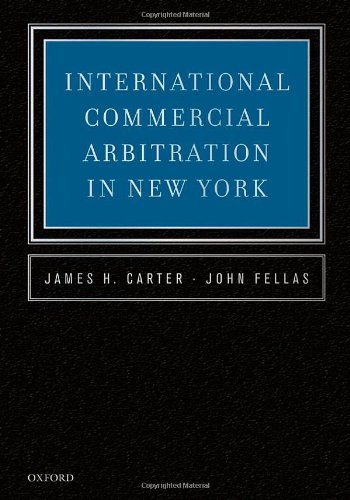 International Commercial Arbitration In New York 1st Edition James H Carter