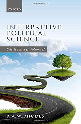 Interpretive Political Science Selected Essays Volume Ii 1st Edition Raw Rhodes