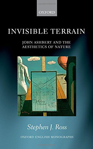 Invisible Terrain John Ashbery And The Aesthetics Of Nature 1st Edition Stephen Joseph Ross