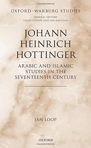 Johann Heinrich Hottinger Arabic And Islamic Studies In The Seventeenth Century 1st Edition Hottinger