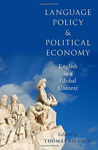 Language Policy And Political Economy English In A Global Context 1st Edition Thomas Ricento
