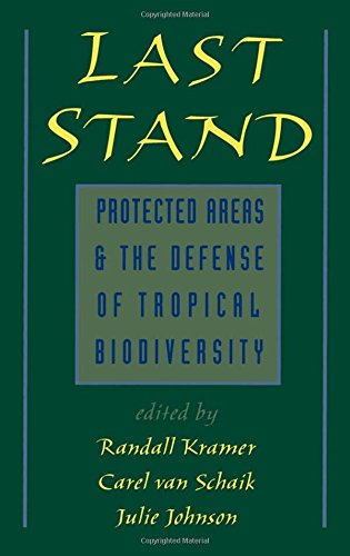 Last Stand Protected Areas And The Defense Of Tropical Biodiversity Monograph 1st Edition Johnson