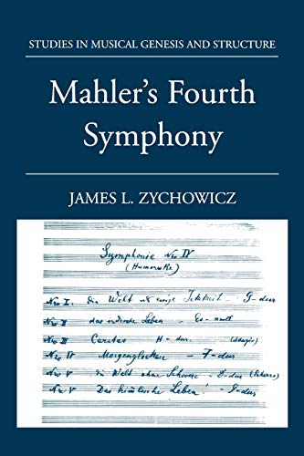 Mahlers Fourth Symphony Studies In Musical Genesis Structure Interpretation 1st Edition James L Zychowicz