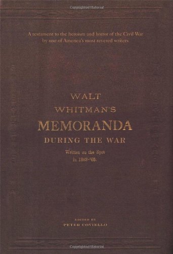 Memoranda During The War Annotated Edition Walt Whitman Peter Coviello
