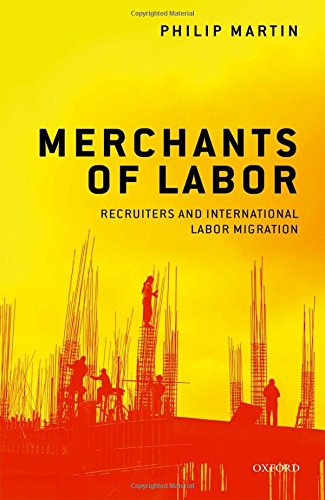 Merchants Of Labor Recruiters And International Labor Migration 1st Edition Philip Martin
