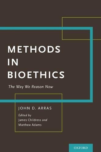 Methods In Bioethics The Way We Reason Now 1st Edition Adams