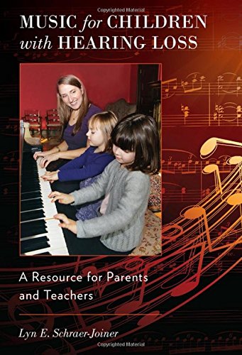 Music For Children With Hearing Loss A Resource For Parents And Teachers 1st Edition Schraerjoiner