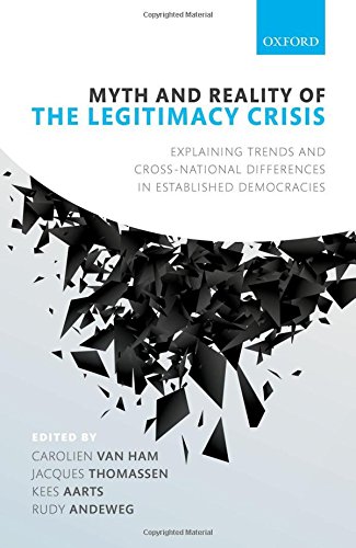 Myth And Reality Of The Legitimacy Crisis Explaining Trends And Crossnational Differences In Established Democracies 1st Edition Carolien Van Ham