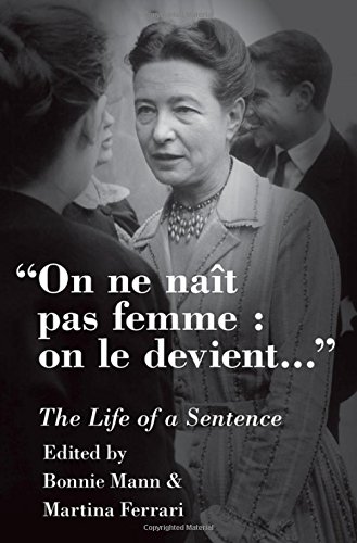 On Ne Nait Pas Femme On Le Devient The Life Of A Sentence 1st Edition Bonnie Mann