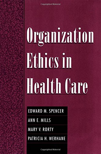 Organization Ethics In Health Care Monograph 1st Edition Edward M Spencer