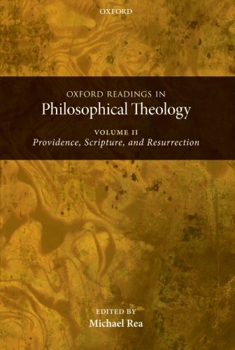Oxford Readings In Philosophical Theology Volume 2 Providence Scripture And Resurrection 1st Edition Michael C Rea
