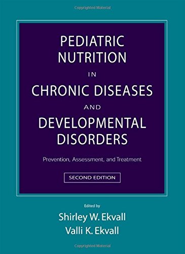 Pediatric Nutrition In Chronic Diseases And Developmental Disorders Prevention Assessment And Treatment 2nd Ed Shirley Walberg Ekvall