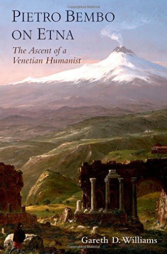 Pietro Bembo On Etna The Ascent Of A Venetian Humanist 1st Edition Gareth D Williams