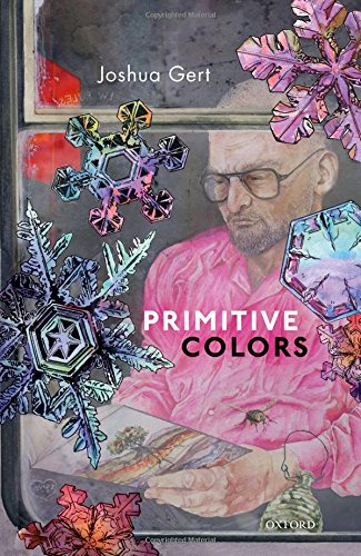Primitive Colors A Case Study In Neopragmatist Metaphysics And Philosophy Of Perception 1st Edition Joshua Gert