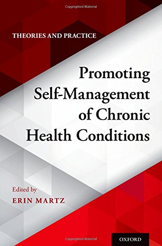 Promoting Selfmanagement Of Chronic Health Conditions Theories And Practice 1st Edition Erin Martz