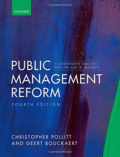 Public Management Reform A Comparative Analysis Into The Age Of Austerity Fourth Edition Christopher Pollitt