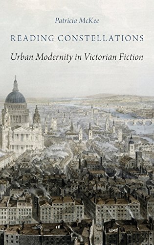Reading Constellations Urban Modernity In Victorian Fiction 1st Edition Patricia Mckee