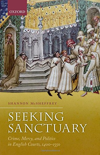 Seeking Sanctuary Crime Mercy And Politics In English Courts 14001550 First Edition Shannon Mcsheffrey