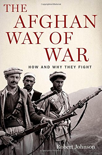 The Afghan Way Of War How And Why They Fight Reprint Robert Johnson