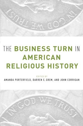 The Business Turn In American Religious History 1st Edition Amanda Porterfield