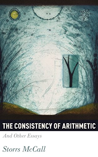 The Consistency Of Arithmetic And Other Essays 1st Edition Storrs Mccall