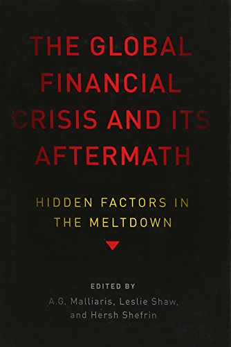 The Global Financial Crisis And Its Aftermath Hidden Factors In The Meltdown 1st Edition Ag Malliaris