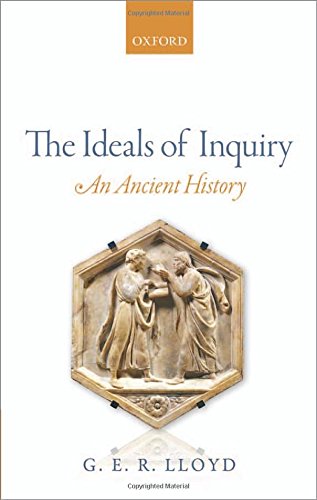 The Ideals Of Inquiry An Ancient History First Published In Paperback G E R Lloyd